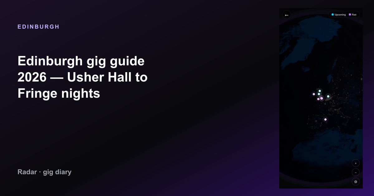Edinburgh gig guide 2026 — Usher Hall to Fringe nights — Radar gig diary