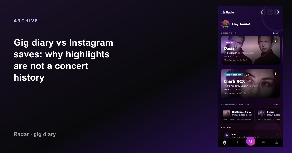 Gig diary vs Instagram saves: why highlights are not a concert history — Radar gig diary