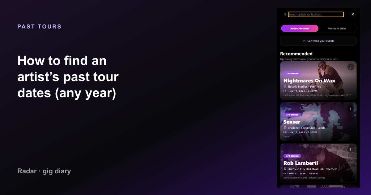 How to find an artist’s past tour dates (any year) — Radar gig diary